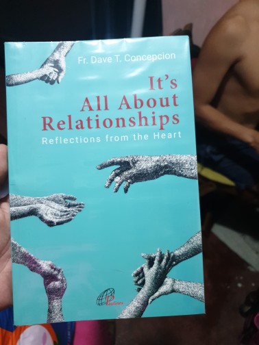 IT'S ALL ABOUT RELATIONSHIPS  By: Fr. Dave T. Concepcion