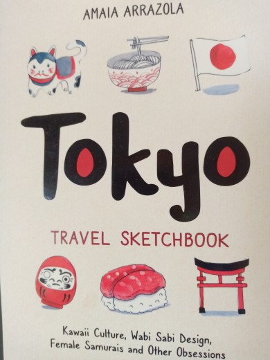 Tokyo Travel Sketchbook: Kawaii Culture, Wabi Sabi Design, Female Samurais  and Other Obsessions (Paperback) 